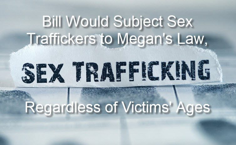 Bill Would Subject Sex Traffickers to Megan's Law, Regardless of Victims' Ages